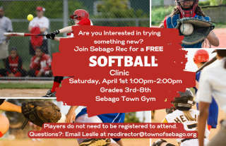 FREE SOFTBALL CLINC for Grades 3rd-8th on Saturday April 1st 1:00pm to 2:00pm Email recdirector@townofsebago.org with questions