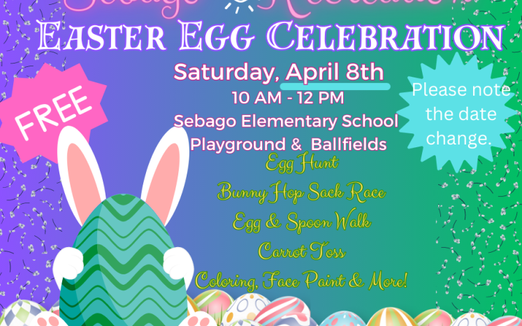 Easter Egg Celebration Saturday April 8th 10 AM to 12 PM at Sebago Elementary School
